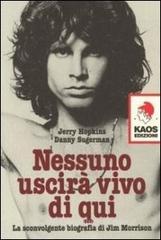Nessuno uscir� vivo di qui. La sconvolgente biografia di Jim Morrison