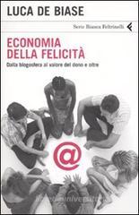 Economia della felicità. Dalla blogosfera al valore del dono e oltre Economia della felicità. Dalla blogosfera al valore del dono e oltre