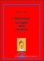 L' ideologia. Surrogato della coscienza