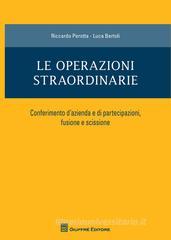 Le operazioni straordinarie. Conferimento d'azienda e di partecipazioni, fusione e scissione Le operazioni straordinarie. Conferimento d'azienda e di partecipazioni, fusione e scissione