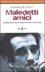 Maledetti amici. Cronache di vita, amore e canzoni d'intorno a Piero Ciampi Maledetti amici. Cronache di vita, amore e canzoni d'intorno a Piero Ciampi