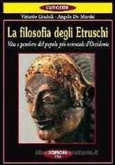 La filosofia degli etruschi. Vita e pensiero del popolo pi� orientale d'Occidente