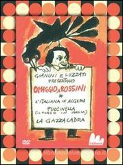 Omaggio a Rossini: La gazza ladra-L'italiana in Algeri-Pulcinella. 3 DVD. Con libro