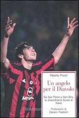 Un angelo per il Diavolo. Da San Paolo a San Siro, la straordinaria favola di Kakā Un angelo per il Diavolo. Da San Paolo a San Siro, la straordinaria favola di Kakā