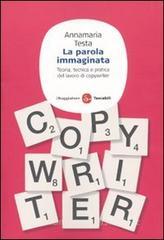 La parola immaginata. Teoria, tecnica e pratica del lavoro di copywriter La parola immaginata. Teoria, tecnica e pratica del lavoro di copywriter