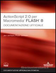 ActionScript 2.0 per Macromedia Flash 8. Documentazione ufficiale ActionScript 2.0 per Macromedia Flash 8. Documentazione ufficiale