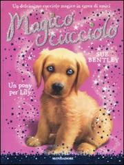Un pony per Lily. Magico cucciolo vol.1