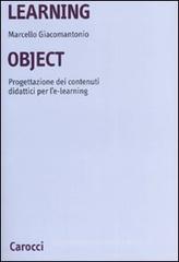 Learning object. Progettazione dei contenuti didattici per l'e-learning Learning object. Progettazione dei contenuti didattici per l'e-learning