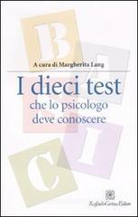 I dieci test che lo psicologo deve conoscere I dieci test che lo psicologo deve conoscere