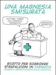 Una magnesia smisurata. Ricette per sorridere. Strafalcioni in farmacia Una magnesia smisurata. Ricette per sorridere. Strafalcioni in farmacia
