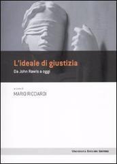 L' idea di giustizia. Da John Rawls a oggi L' idea di giustizia. Da John Rawls a oggi