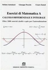 Esercizi di matematica A. Calcolo differenziale e integrale. Oltre 1000 esercizi risolti e quiz per l'autovalutazione
