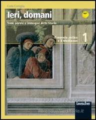 Ieri, domani vol.1 il mondo antico e il medioevo vol.1
