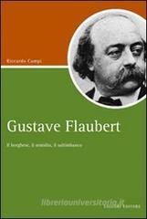 Gustave Flaubert. Il borghese, il semidio, il saltimbanco Gustave Flaubert. Il borghese, il semidio, il saltimbanco