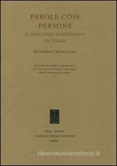 Parole cose persone. Il realismo modernista di Tozzi Parole cose persone. Il realismo modernista di Tozzi