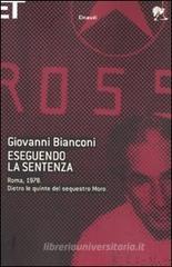 Eseguendo la sentenza. Roma, 1978. Dietro le quinte del sequestro Moro