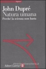 Natura umana. Perché la scienza non basta Natura umana. Perché la scienza non basta