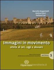 Immagini in movimento. Storie di ieri, oggi e domani. Materiali. Con espansione online. Per le Scuole superiori vol.1