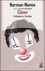 Clown. Il dittatore e l'artista Clown. Il dittatore e l'artista