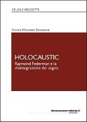 Holocaustic. Raymond Federman e la disintegrazione del segno Holocaustic. Raymond Federman e la disintegrazione del segno