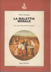 La malattia morale. Alle origini della psichiatria moderna