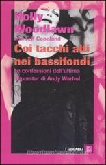 Confronta prezzi Coi tacchi alti nei bassifondi. Le confessioni dell ultima superstar di Andy Warhol
