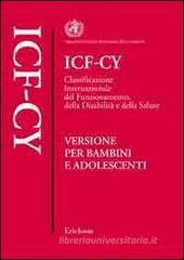 ICF-CY. Classificazione internazionale del funzionamento, della disabilità e della salute. Versione per bambini e adolescenti