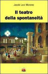 Il teatro della spontaneità Il teatro della spontaneità