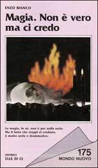 Magia. Non � vero ma ci credo
