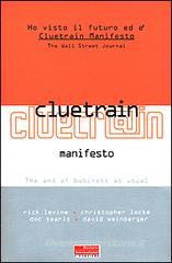 Cluetrain Manifesto. The end of business as usual