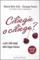Ciliegie o ciliege? E altri 2406 dubbi della lingua italiana Ciliegie o ciliege? E altri 2406 dubbi della lingua italiana