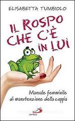 Il rospo che c'� in lui. Manuale femminile di manutenzione della coppia