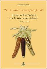Confronta prezzi Sazia assai ma dè poco fiato. Il mais nell economia e nella vita rurale italiane. Secoli XVI-XX