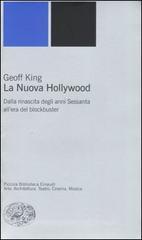 La nuova Hollywood. Dalla rinascita degli anni Sessanta all'era del blockbuster La nuova Hollywood. Dalla rinascita degli anni Sessanta all'era del blockbuster