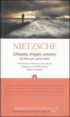 Umano, troppo umano. Un libro per spiriti liberi. Ediz. integrale Umano, troppo umano. Un libro per spiriti liberi. Ediz. integrale