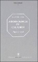 Archeologia in Calabria. Figure, beni e ritrovamenti, numerose illustrazioni