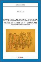 Icone della modernit� inquieta. Storie di vinti e di vite mancate. Riletture e restauri di Verga e Pirandello
