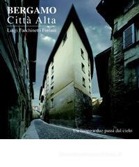 Bergamo. Citt� alta. Un luogo a due passi dal cielo