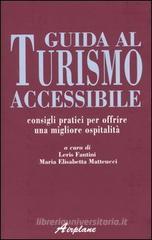 Guida al turismo accessibile. Consigli pratici per offrire una migliore ospitalit�