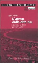 L' uomo dalle dita blu. Vacanze a La Baule per Mary Lester. Le inchieste di Mary Lester vol.7 L' uomo dalle dita blu. Vacanze a La Baule per Mary Lester. Le inchieste di Mary Lester vol.7