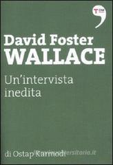 David Foster Wallace. Un'intervista inedita David Foster Wallace. Un'intervista inedita