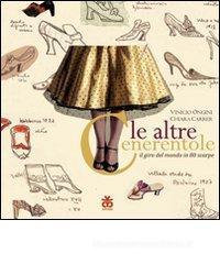 Le altre cenerentole. Il giro del mondo in 80 scarpe Le altre cenerentole. Il giro del mondo in 80 scarpe