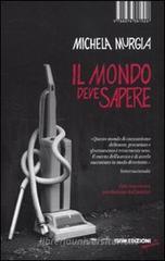 Il mondo deve sapere. Romanzo tragicomico di una telefonista precaria Il mondo deve sapere. Romanzo tragicomico di una telefonista precaria