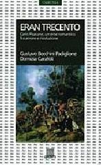 Eran trecento. Carlo Pisacane, un eroe romantico fra amore e rivoluzione Eran trecento. Carlo Pisacane, un eroe romantico fra amore e rivoluzione