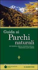 Guida ai parchi naturali. Veneto, Friuli Venezia Giulia, Trentino Alto Adige