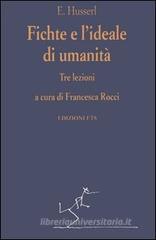 Fichte e l'ideale di umanit�. Tre lezioni