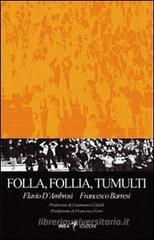 Follia, follia, tumulti. Psicodinamica dell'individuo nella massa Follia, follia, tumulti. Psicodinamica dell'individuo nella massa