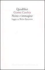 Nome e immagine. Saggio su Walter Benjamin Nome e immagine. Saggio su Walter Benjamin