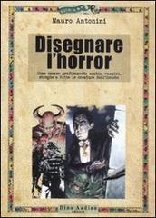 Disegnare l'horror. Come creare graficamente zombie, vampiri, streghe e tutte le creature dell'incubo Disegnare l'horror. Come creare graficamente zombie, vampiri, streghe e tutte le creature dell'incubo