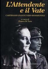 L' attendente e il vate. Carteggio D'Annunzio- Rossignoli L' attendente e il vate. Carteggio D'Annunzio- Rossignoli